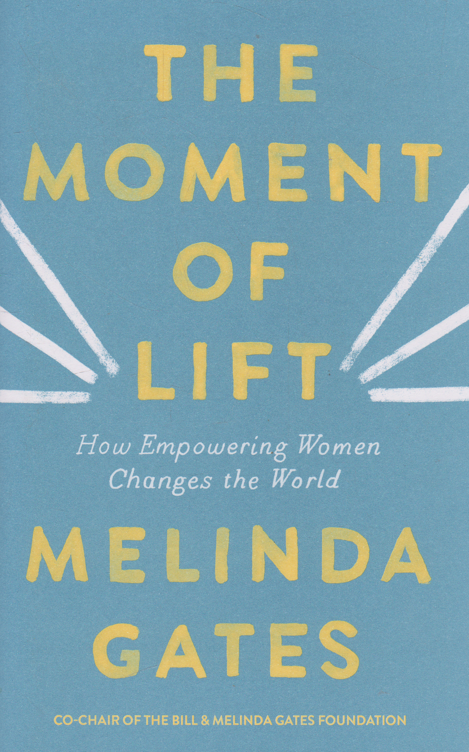 The Moment of Lift: How Empowering Women Changes the World: Gates