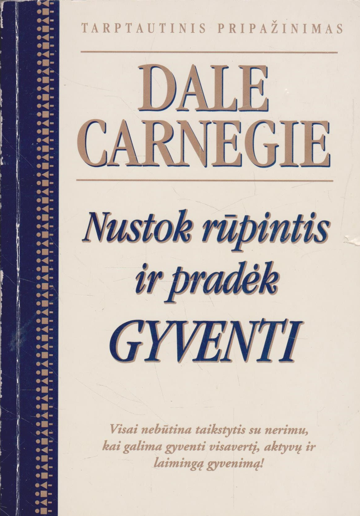 Dale Carnegie - Nustok rūpintis ir pradėk gyventi