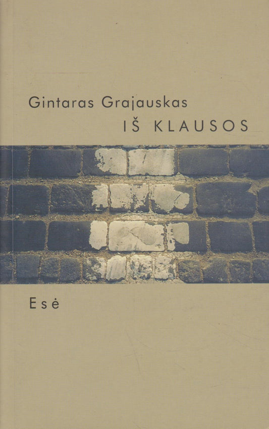 Gintaras Grajauskas - Iš klausos : esė