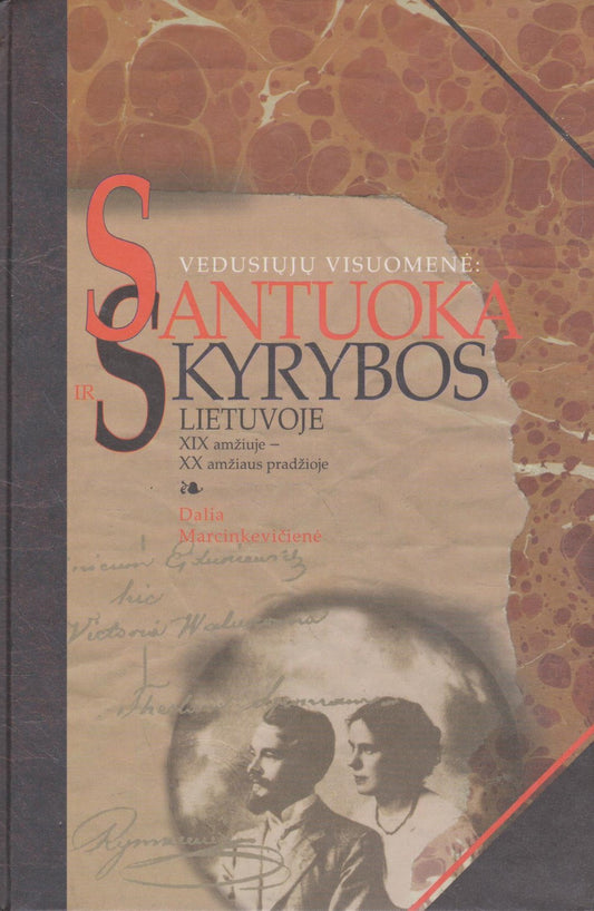 Vedusiųjų visuomenė: santuoka ir skyrybos Lietuvoje XIX a. - XX a. pr.