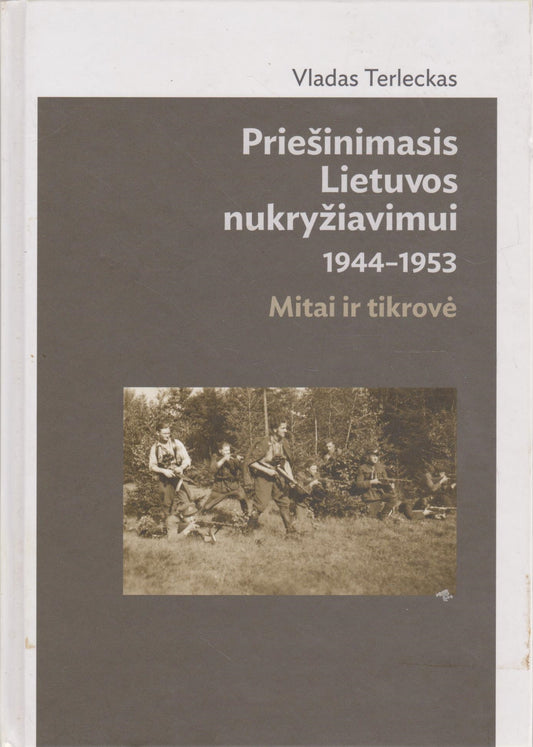 Vladas Terleckas - Priešinimasis Lietuvos nukryžiavimui, 1944-1953