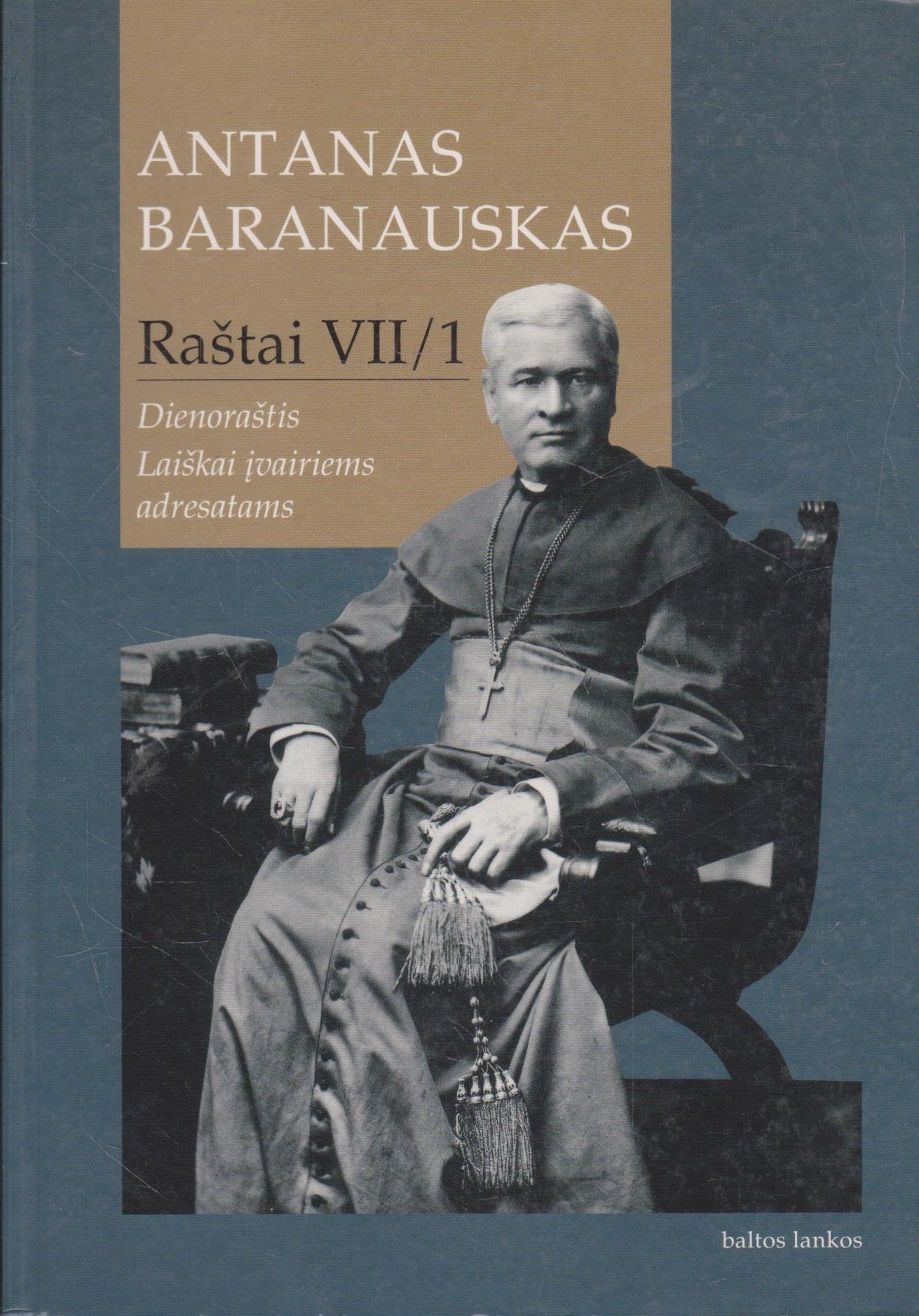 A.  Baranauskas - Raštai. T. 7, d. 1, Dienoraštis ; Laiškai įvairiems adresatams