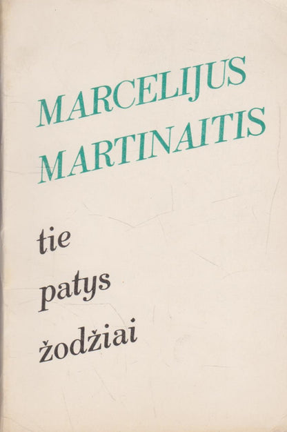 Marcelijus Martinaitis - Tie patys žodžiai