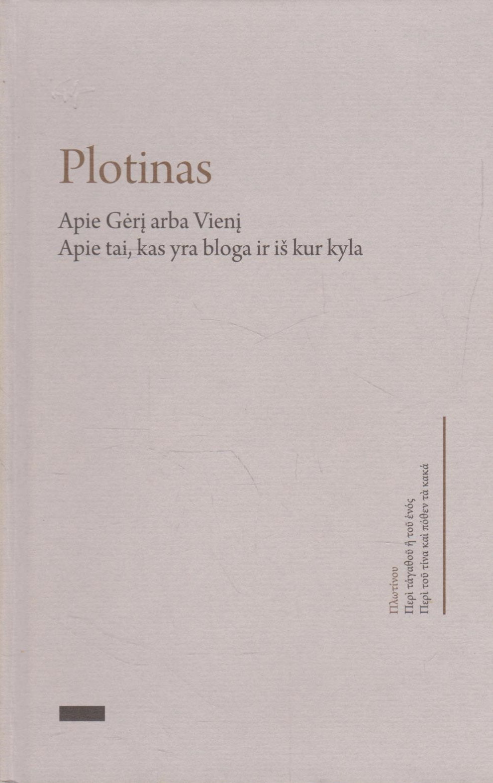 Plotinas -  Apie Gėrį arba Vienį ; Apie tai, kas yra bloga ir iš kur kyla