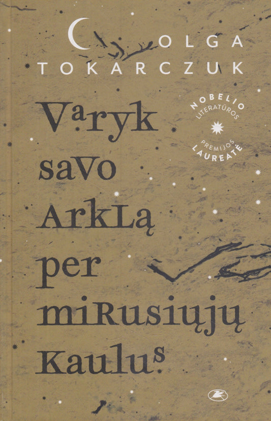 Olga Tokarczuk - Varyk savo arklą per mirusiųjų kaulus