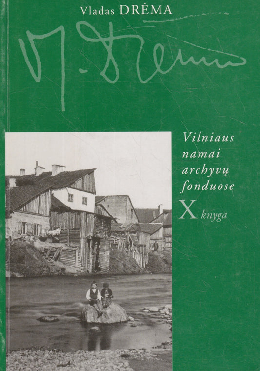 Vladas Drėma - Vilniaus namai archyvų fonduose. Kn. 10