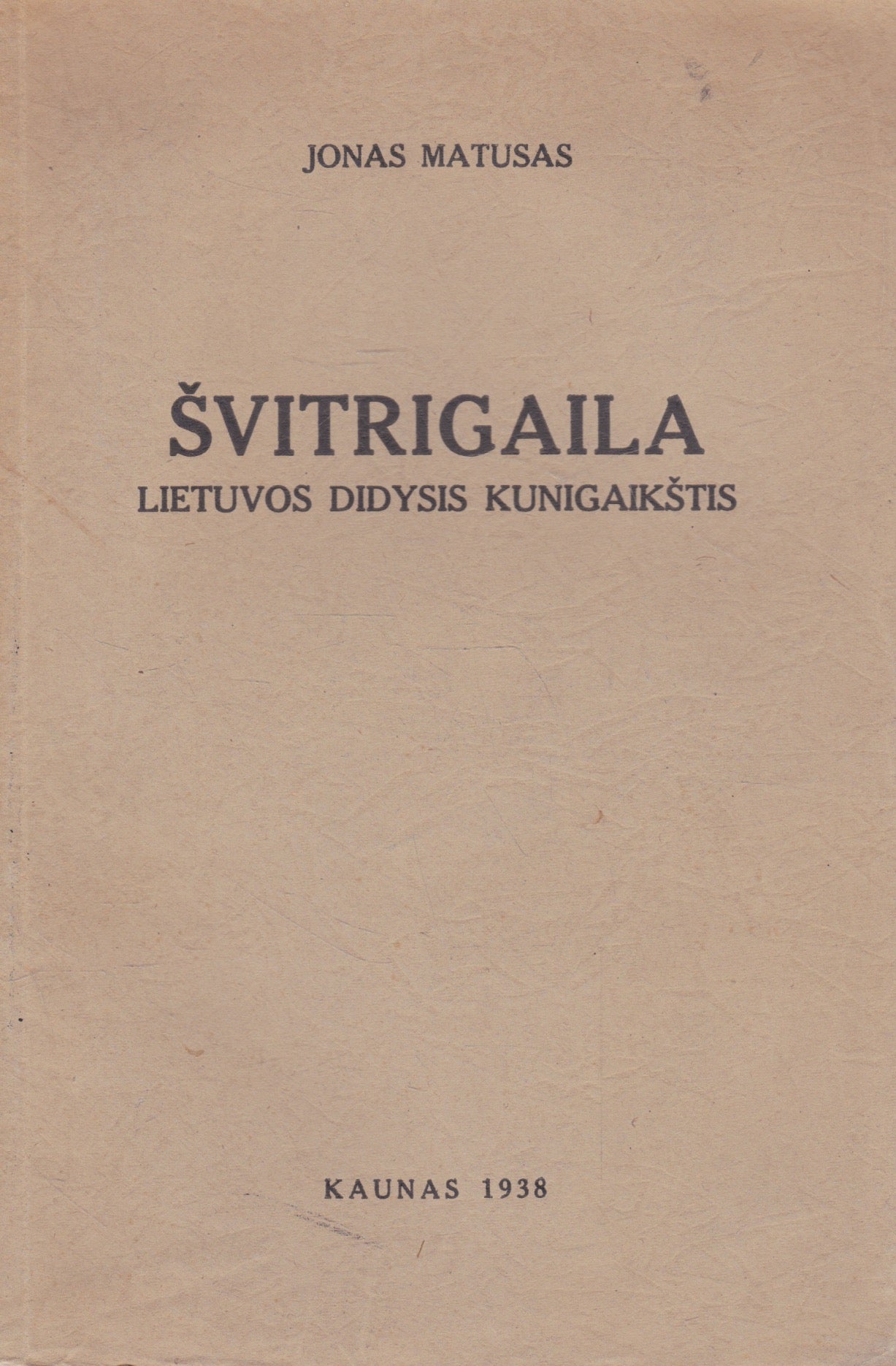 Jonas Matusas - Švitrigaila Lietuvos Didysis kunigaikštis (žr. būklę)