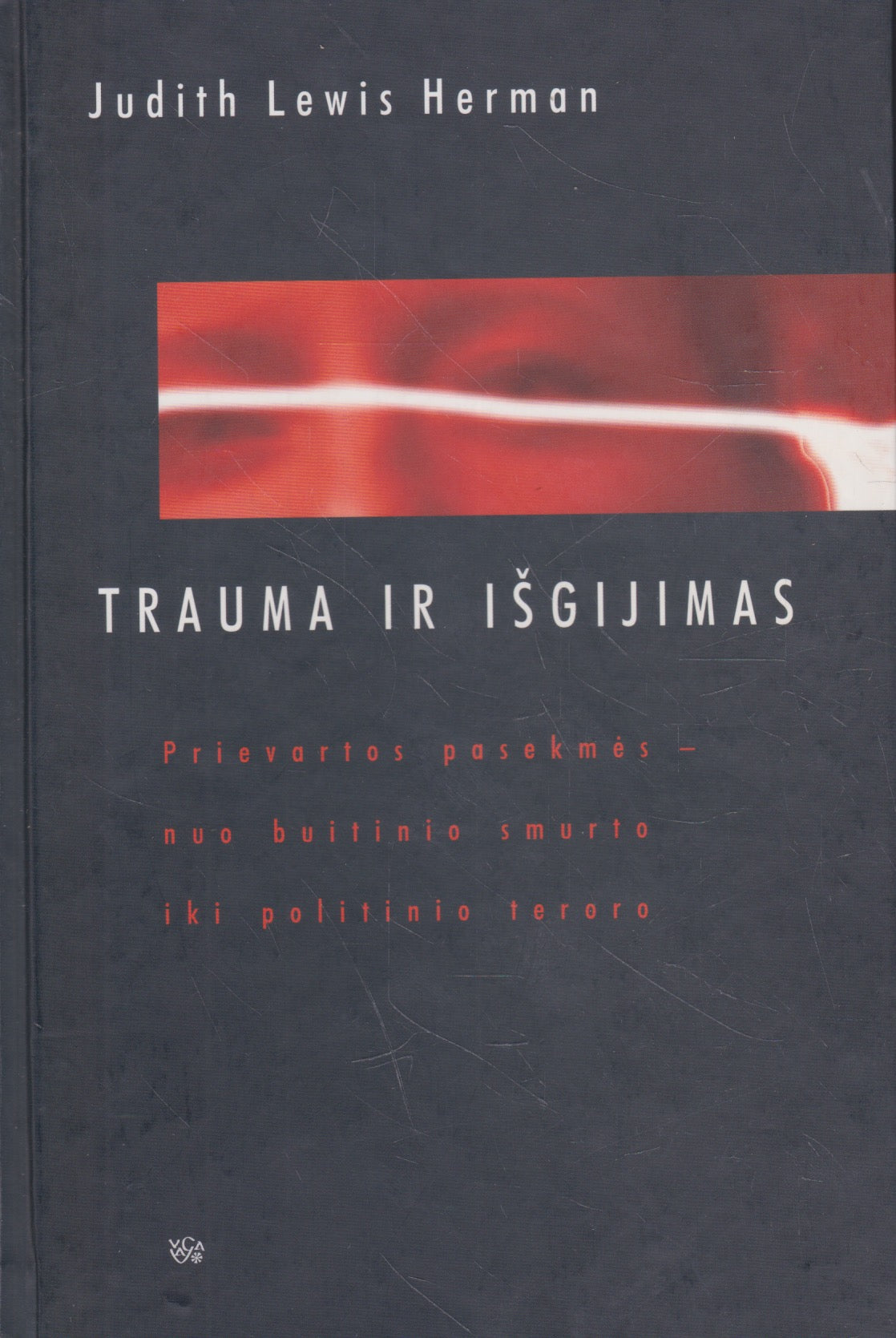 Judith Lewis Herman - Trauma ir išgijimas: prievartos pasekmės