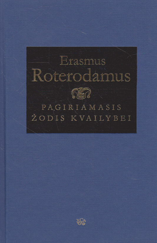 Erasmus Roterodamus - Pagiriamasis žodis kvailybei (žr. būklę)