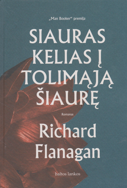 Richard Flanagan - Siauras kelias į tolimąją šiaurę