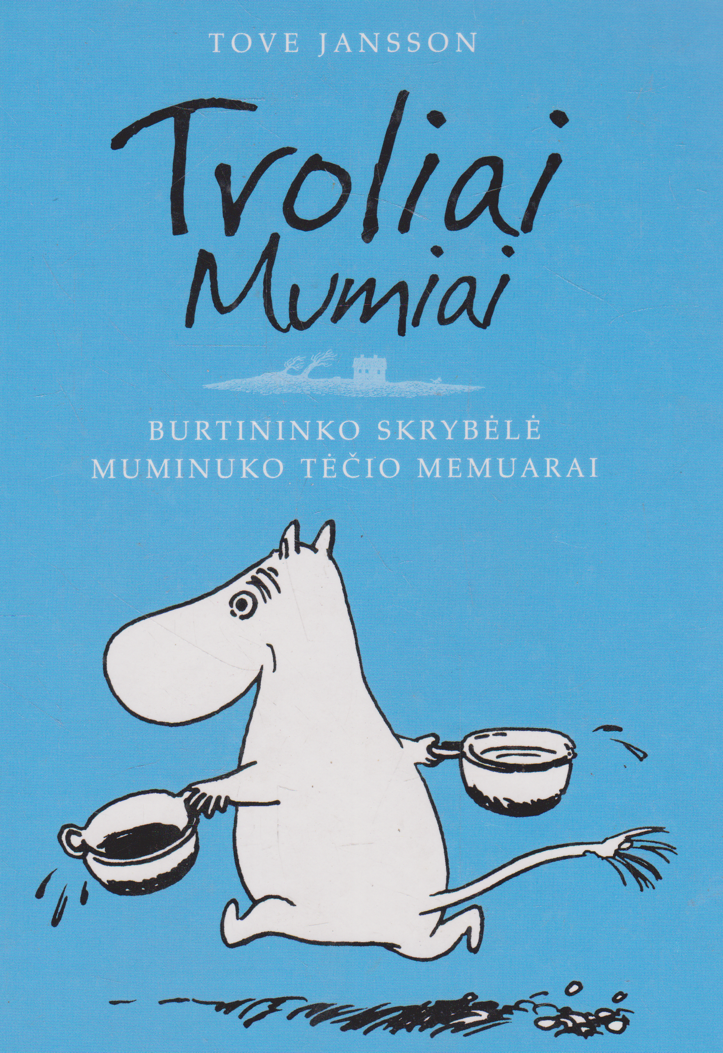 Tove Jansson - Troliai Mumiai: Burtininko skrybėlė / Muminuko tėčio memuarai