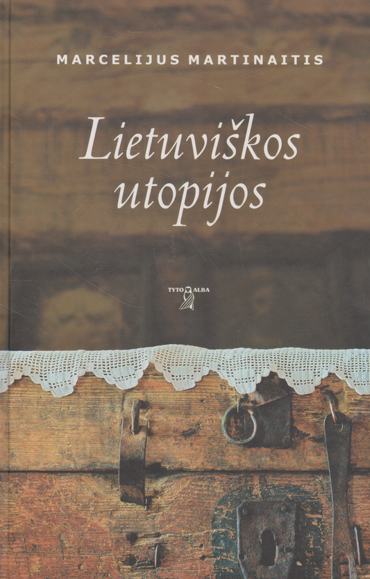 Marcelijus Martinaitis - Lietuviškos utopijos