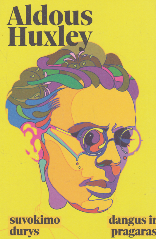 Aldous Huxley - Suvokimo durys. Dangus ir pragaras