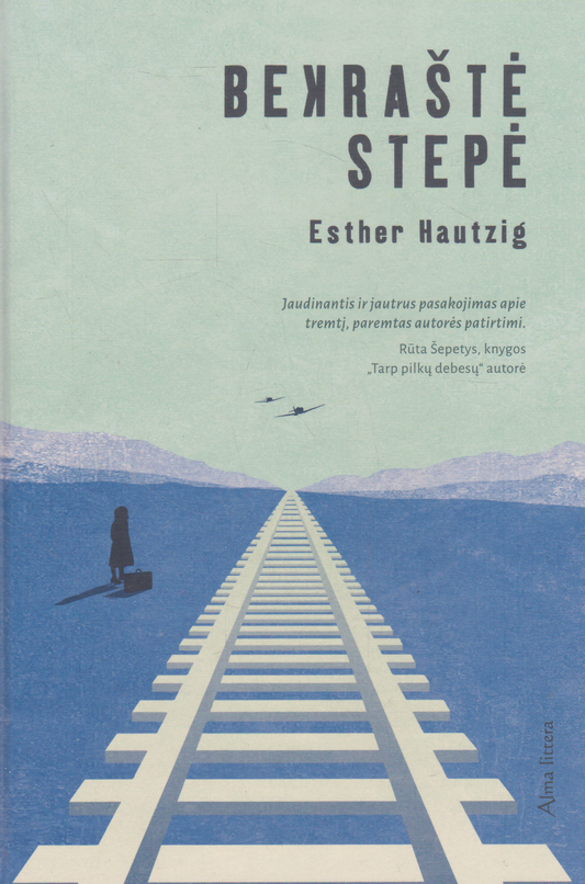 Esther Hautzig - Bekraštė stepė