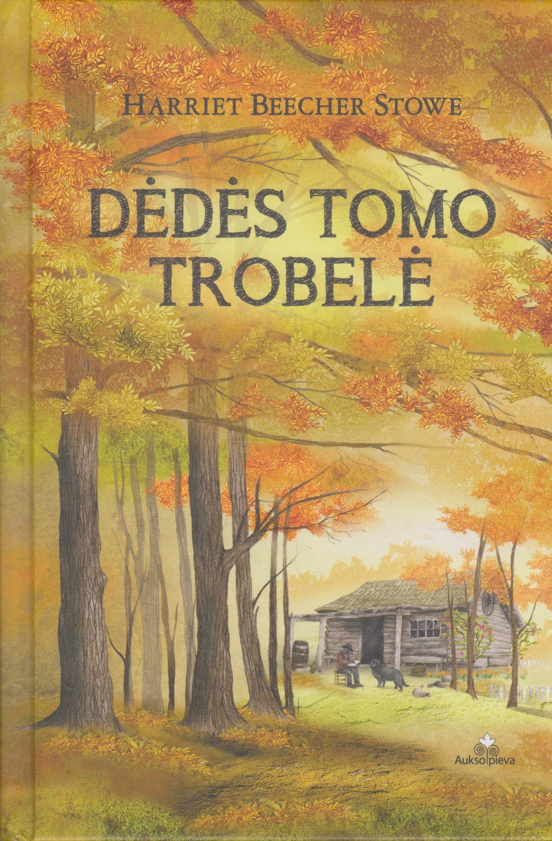 Harriet Beecher Stowe - Dėdės Tomo trobelė