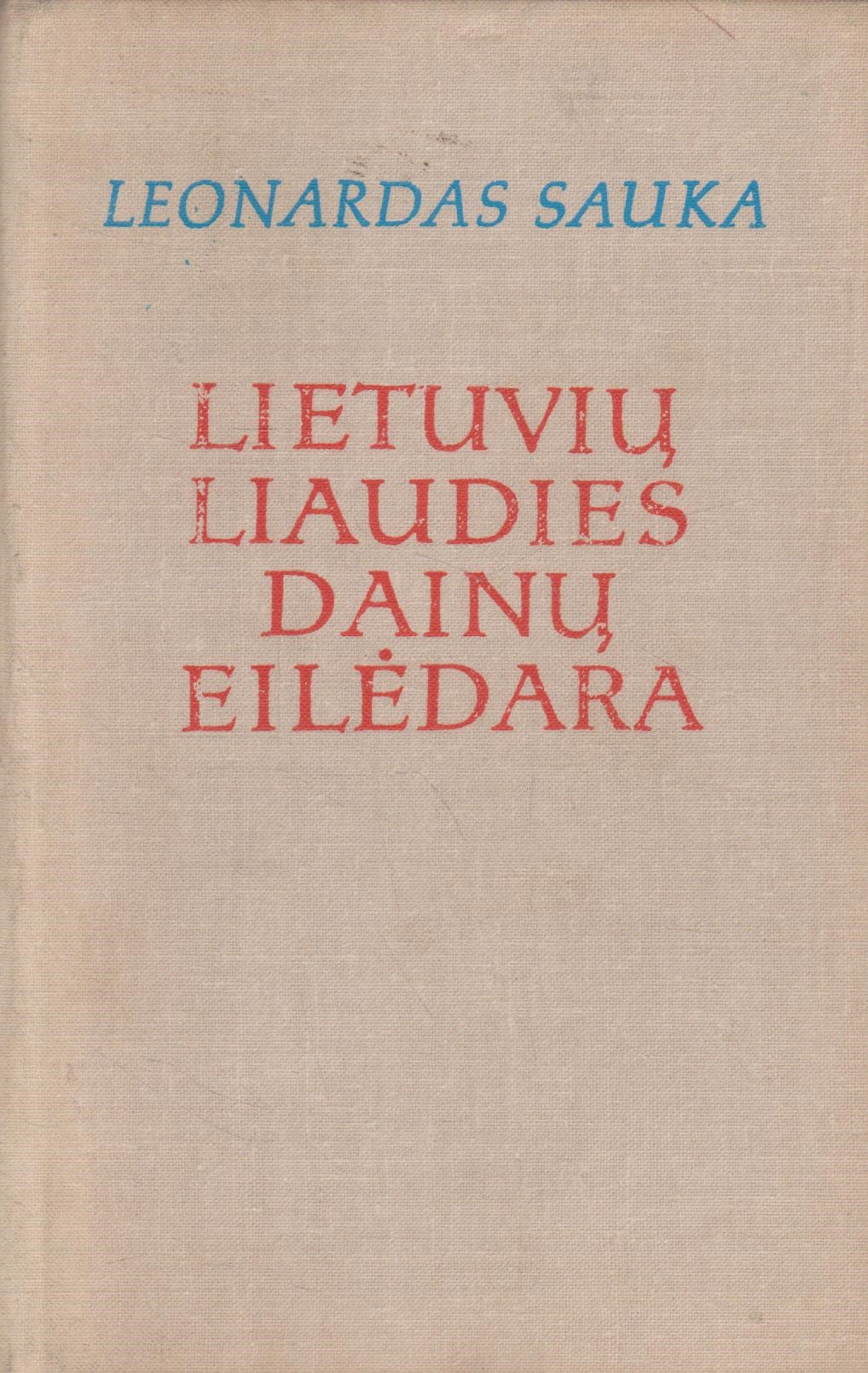 Leonardas Sauka - Lietuvių liaudies dainų eilėdara