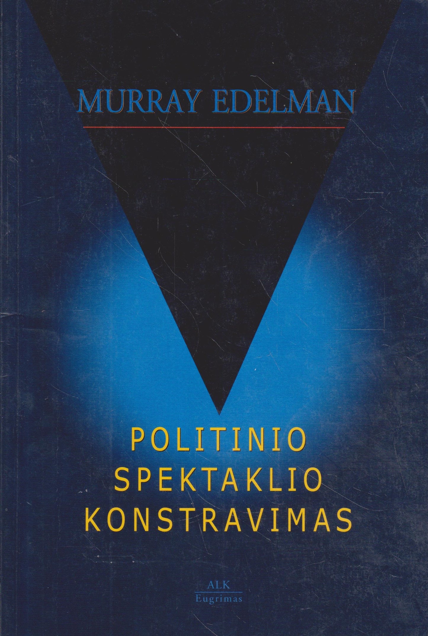 Murray Edelman - Politinio spektaklio konstravimas