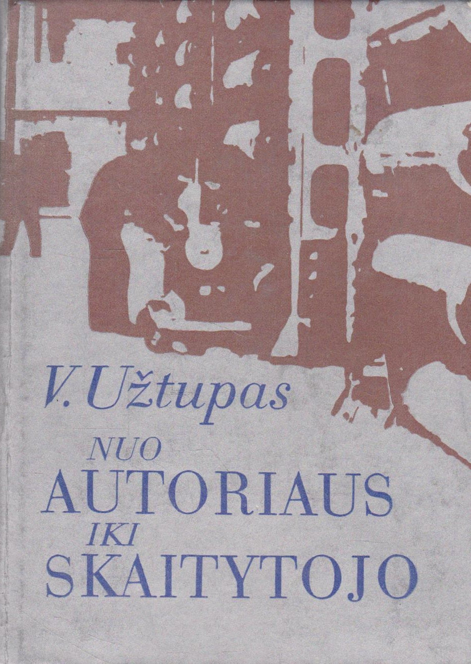 Vytautas Užtupas - Nuo autoriaus iki skaitytojo (su aut. dedikacija!)