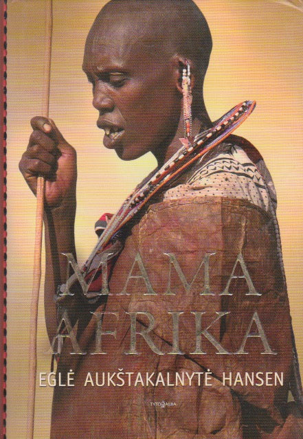 Eglė Aukštakalnytė-Hansen - Mama Afrika