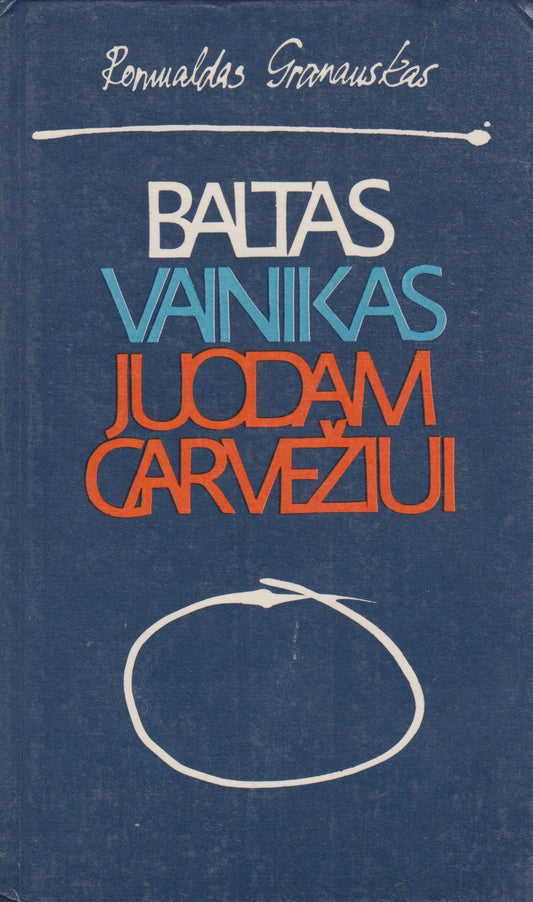 R. Granauskas - Baltas vainikas juodam garvežiui