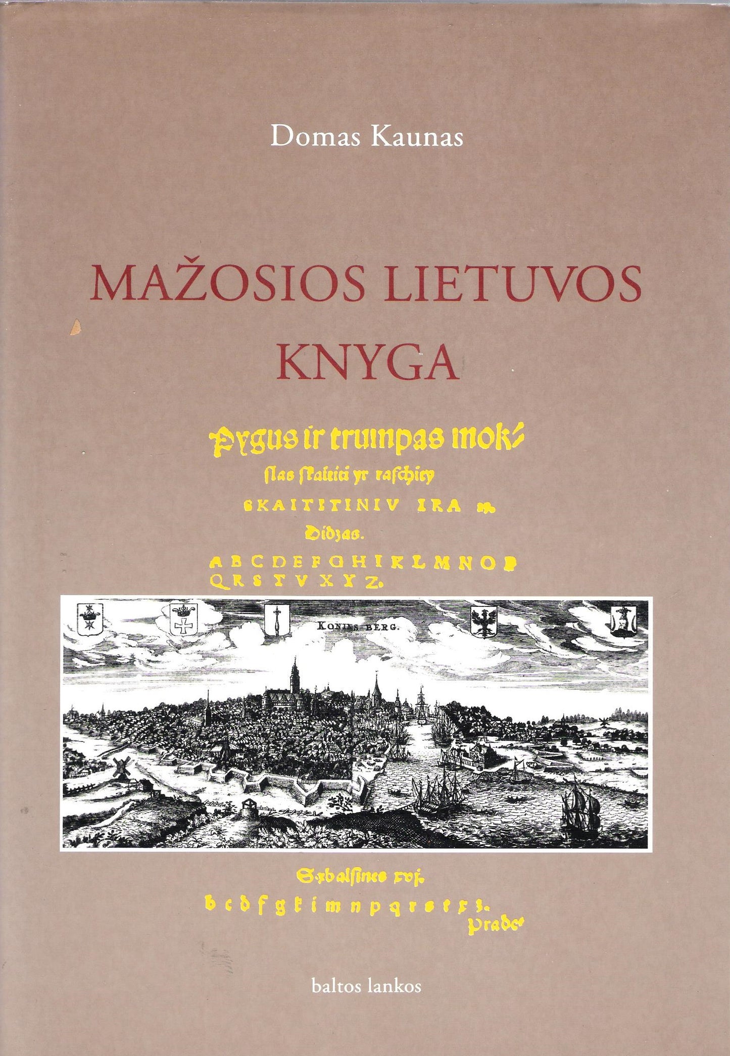 Domas Kaunas - Mažosios Lietuvos knyga : lietuviškos knygos raida (žr. būklę)