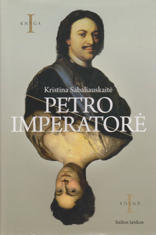 K. Sabaliauskaitė - Petro Imperatorė, I knyga