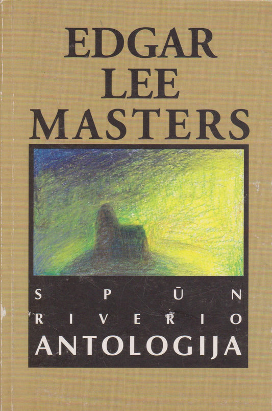 Edgar Lee Masters - Spūn Riverio antologija : epitafijos