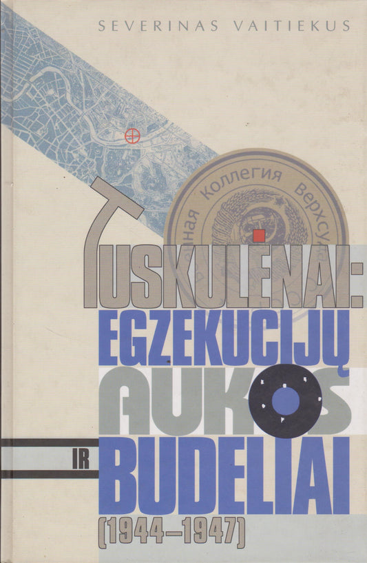 Tuskulėnai: egzekucijų aukos ir budeliai (1944-1947)